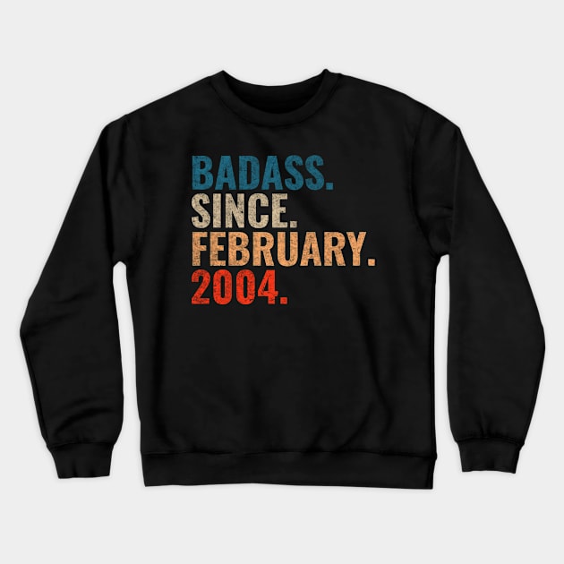 Badass since February 2004 Retro 2004 birthday shirt Crewneck Sweatshirt by TeeLogic